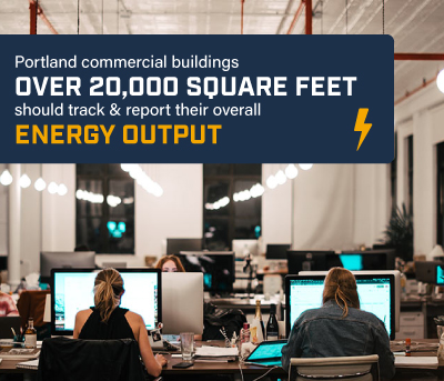 Portland commercial buildings over 20,000 square feet should track & report their overall energy output.