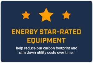 Energy-star rated equipment helps reduce our carbon footprint.